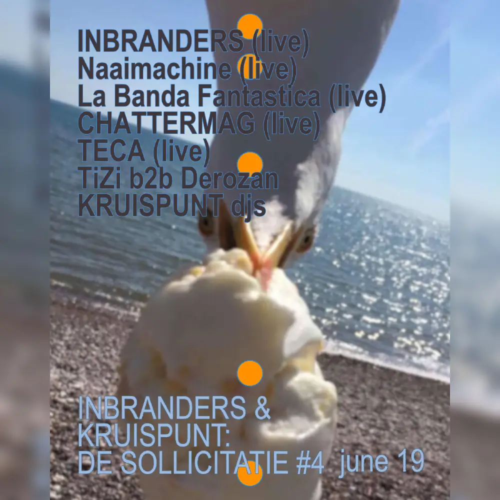 INBRANDERS & KRUISPUNT: DE SOLLICITATIE #4 w/ INBRANDERS , Naaimachine , CHATTERMAG , TECA , La Banda Fantastica , TiZi b2b Derozan, KRUISPUNT djs